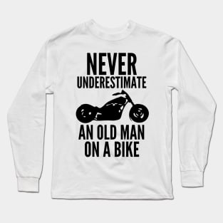 Never underestimate an old man on a bike Long Sleeve T-Shirt